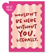 BY31® Jewelley cards "Wouldn't be here" Pink-Burgundy Red-Peach